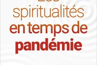 Les spiritualités en temps de pandémie, Laëtitia Atlani-Duault (dir.)