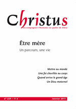Revue Christus - Être mère  - N°229 - Janvier 2011