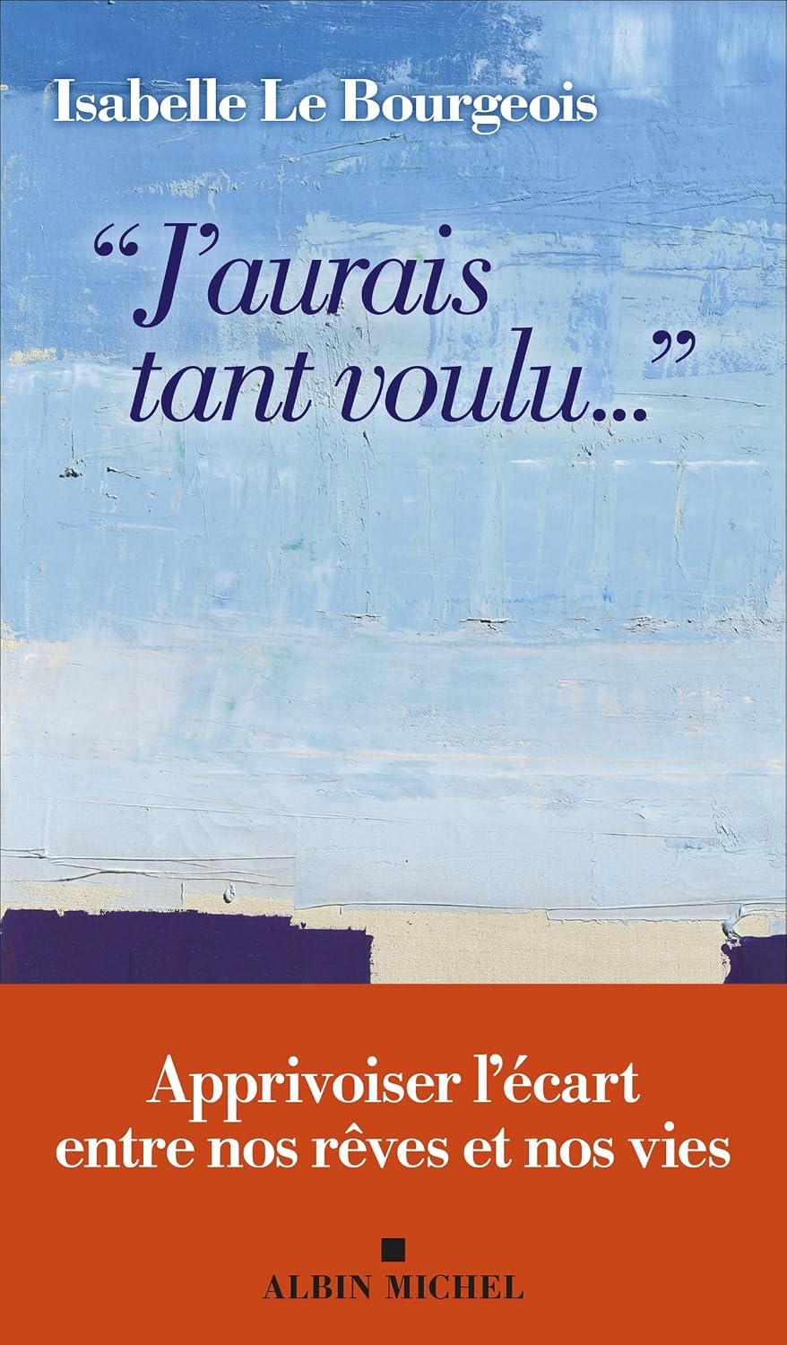 « J’aurais tant voulu… »