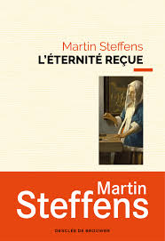 L’éternité reçue de Martin Steffens