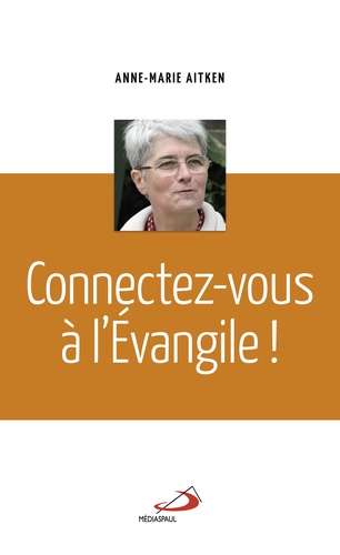 Connectez-vous à l’Evangile !, d’Anne-Marie Aitken