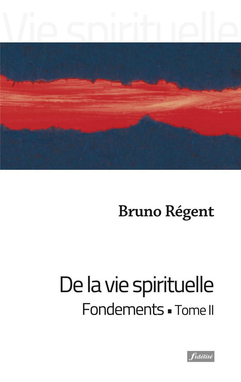 De la vie spirituelle, tôme II, par Bruno Régent