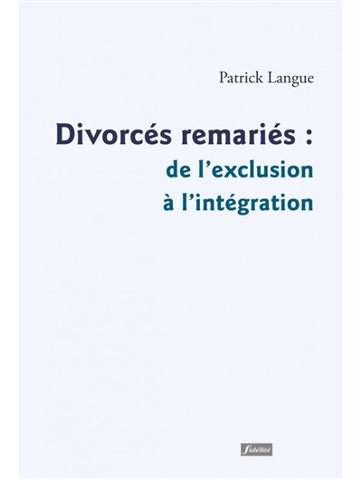 Divorcés remariés : de l’exclusion a l’intégration