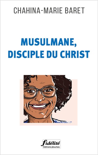Musulmane, disciple du Christ, de Chahina-Marie Baret
