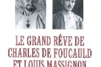 Le grand rêve de Charles de Foucauld et Louis Massignon