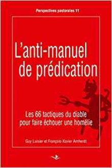 L’anti-manuel de prédication : Les 66 tactiques du diable pour faire échouer une homélie