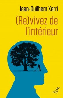 (Re)vivez de l’intérieur de Jean-Guilhem Xerri