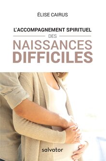 L’acccompagnement spirituel des naissances difficiles