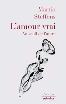 L’amour vrai de Martin Steffens