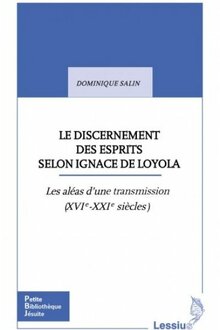 Le discernement des esprits selon Ignace de Loyola, Dominique Salin