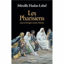 Les pharisiens dans les évangiles et dans l’Histoire, Mireille Hadas-Lebel
