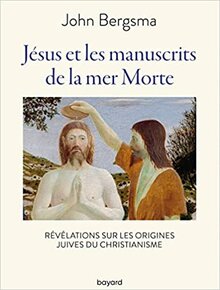 Jésus et les manuscrits de la mer Morte, John Bergsma