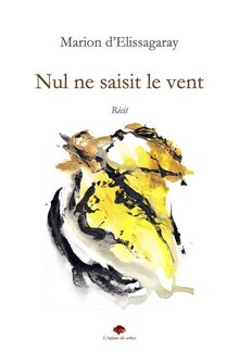 Nul ne saisit le vent de Marion d’ Elissagaray