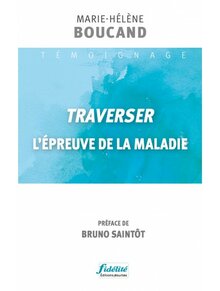 Traverser l’épreuve de la maladie de Marie-Hélène Boucand