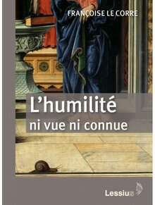 L’humilité ni vue ni connue, Françoise Le Corre