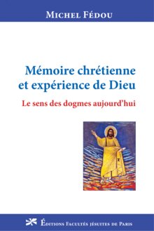 Mémoire chrétienne et expérience de Dieu, Michel Fédou