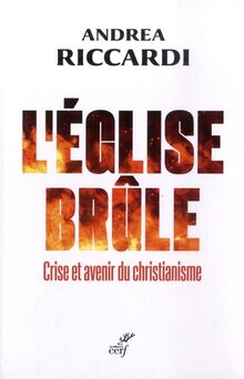 L’Église brûle, d’Andrea Riccardi