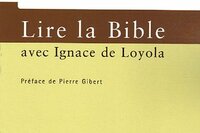 Lire la Bible avec Ignace de Loyola