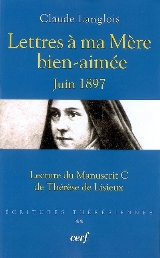 LETTRES À MA MÈRE BIEN-AIMÉE (JUIN 1897) & L’AUTOBIOGRAPHIE DE THÉRÈSE DE LISIEUX & THÉRÈSE DE LISIEUX ET MARIE-MADELEINE