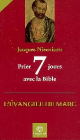 Prier 7 jours avec la Bible : l’évangile de marc